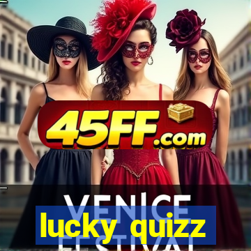 lucky quizz